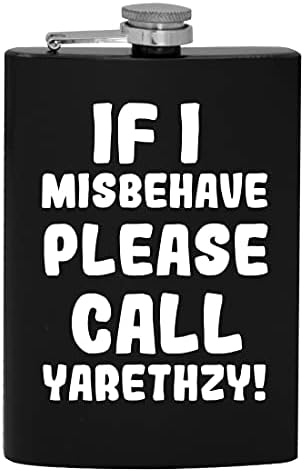 Dacă am Misbehave vă rugăm să sunați Yarethzy-8oz Hip băut alcool Flask