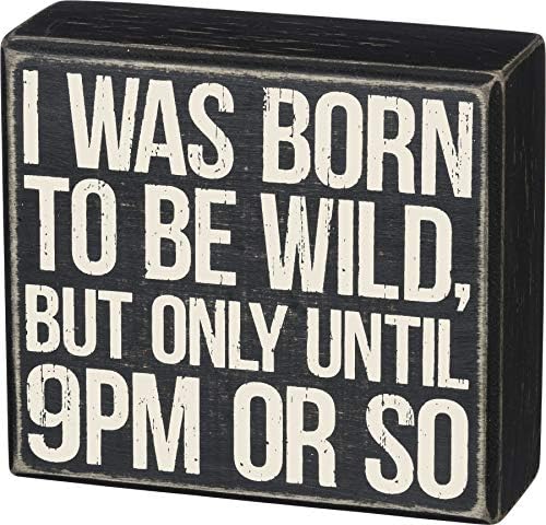 PBK I s -a născut pentru a fi sălbatic, dar numai până la ora 21:00, cutia decorativă din lemn, 5 inch x 4,5 inch